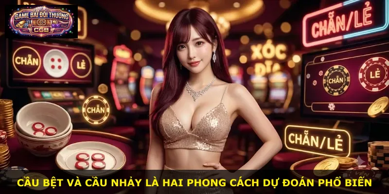 Cầu bệt và cầu nhảy là hai phong cách dự đoán phổ biến