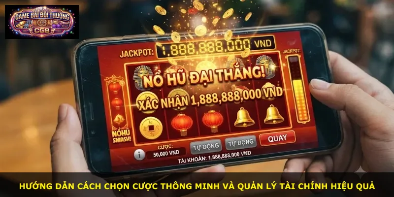 Hướng dẫn cách chọn cược thông minh và quản lý tài chính hiệu quả