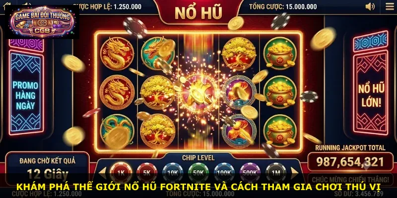 Khám phá thế giới Nổ Hũ Fortnite và cách tham gia chơi thú vị