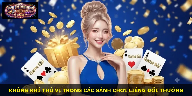 Không khí thú vị trong các sảnh chơi Liêng đổi thưởng