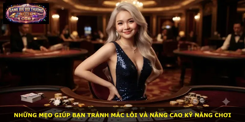 Những mẹo giúp bạn tránh mắc lỗi và nâng cao kỹ năng chơi