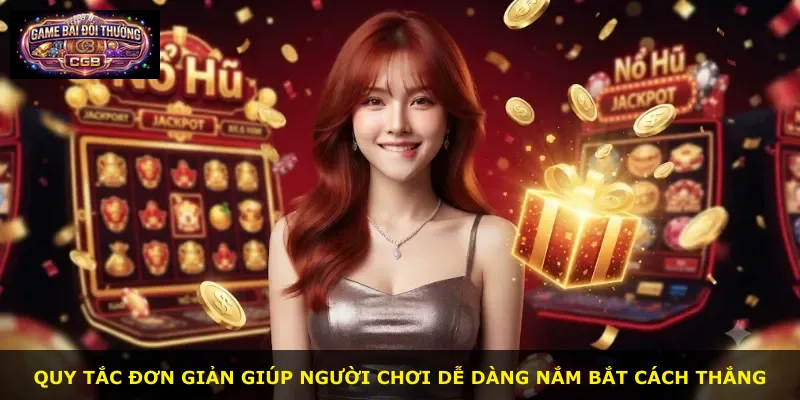 Quy tắc đơn giản giúp người chơi dễ dàng nắm bắt cách thắng