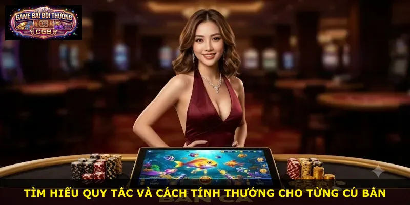 Tìm hiểu quy tắc và cách tính thưởng cho từng cú bắn